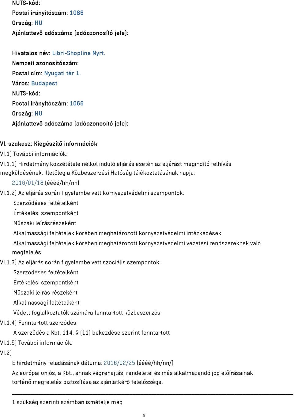 66 Ország: HU Ajánlattevő adószáma (adóazonosító jele): VI. szakasz: Kiegészítő információk VI.1)