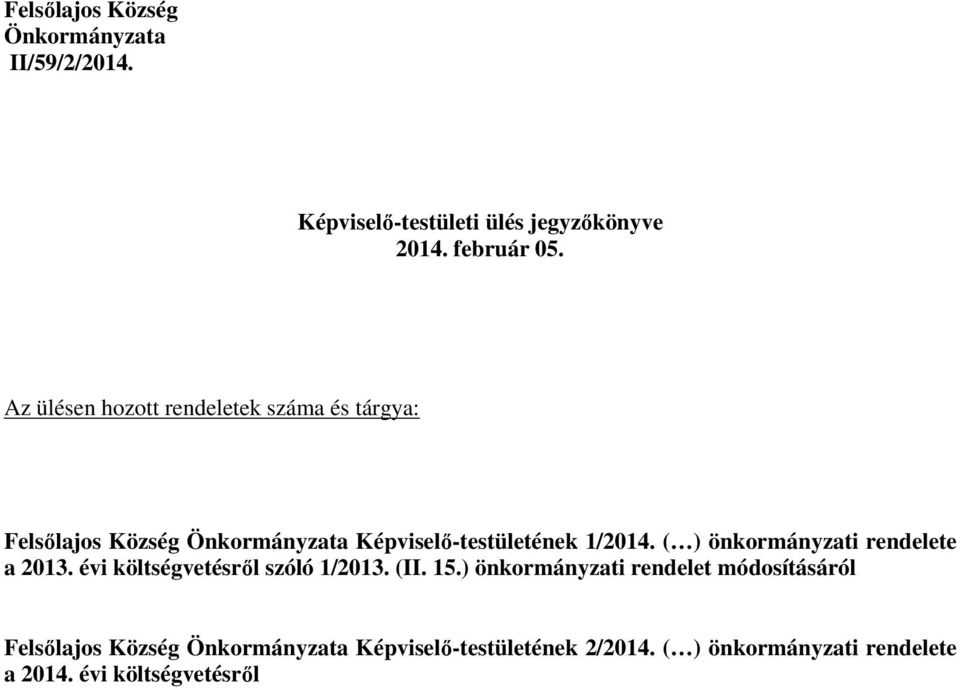 ( ) önkormányzati rendelete a 2013. évi költségvetésrıl szóló 1/2013. (II. 15.