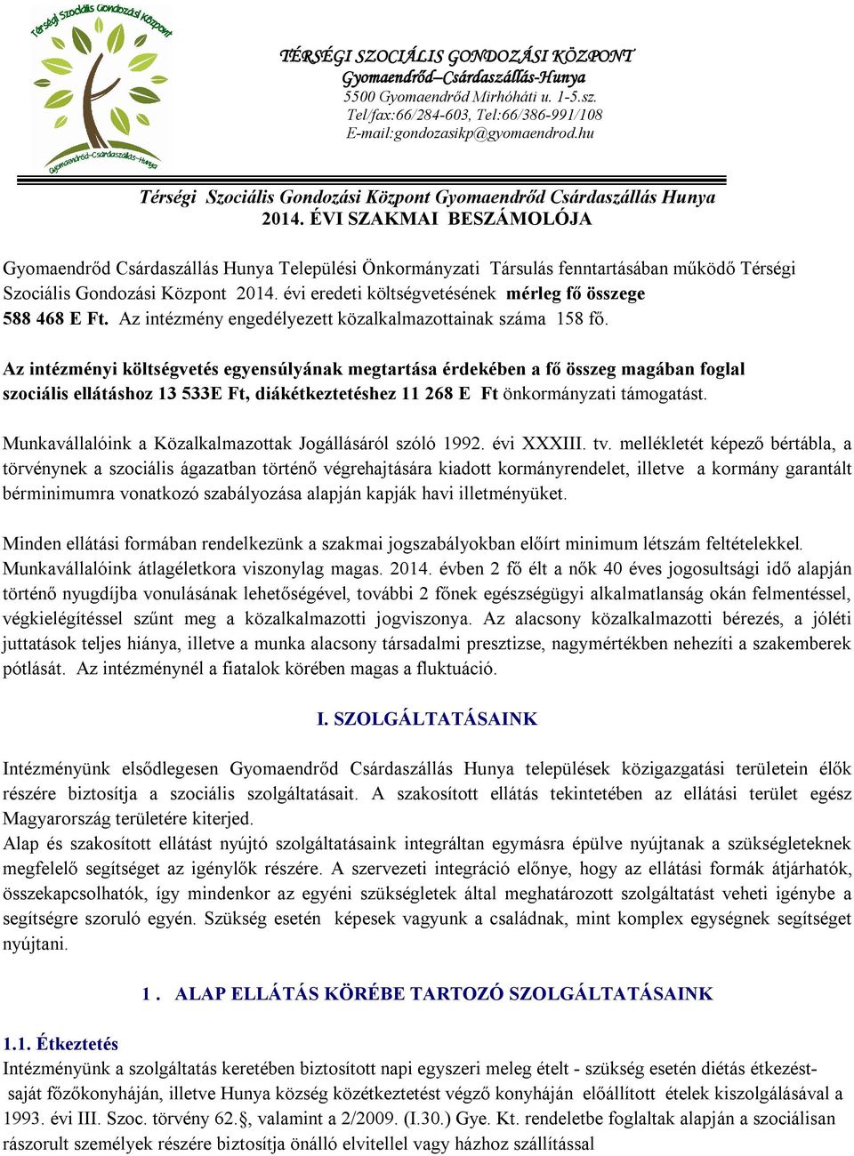 ÉVI SZAKMAI BESZÁMOLÓJA Gyomaendrőd Csárdaszállás Hunya Települési Önkormányzati Társulás fenntartásában működő Térségi Szociális Gondozási Központ 2014.