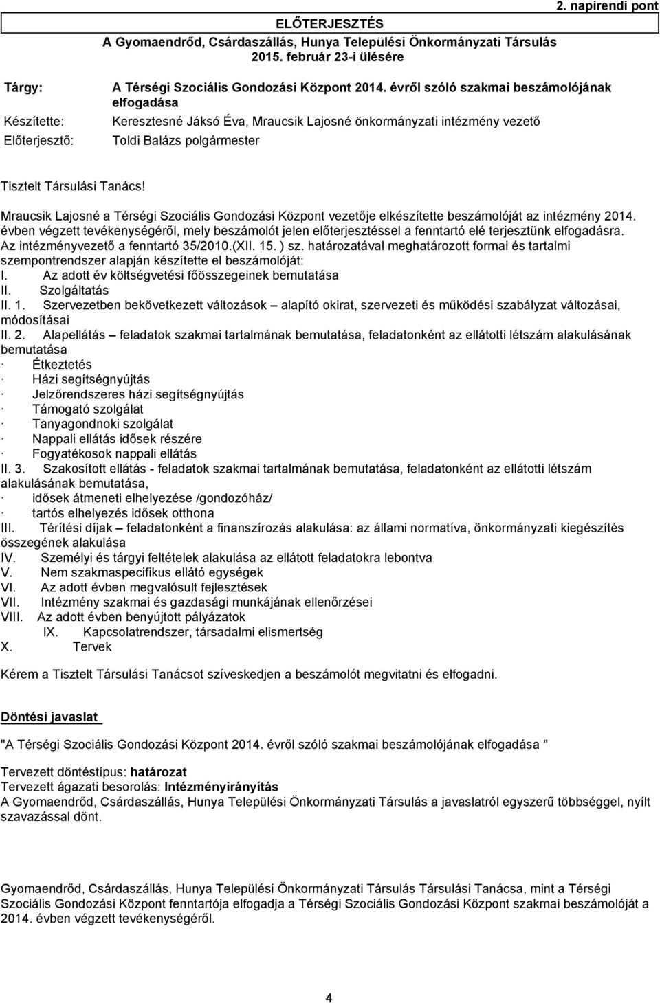 Mraucsik Lajosné a Térségi Szociális Gondozási Központ vezetője elkészítette beszámolóját az intézmény 2014.