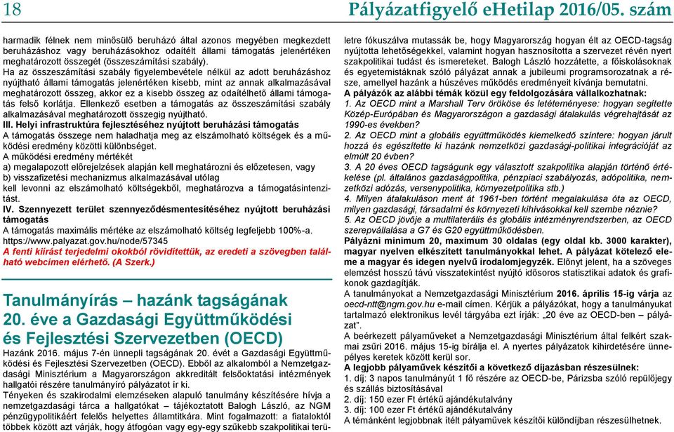 az odaítélhető állami támogatás felső korlátja. Ellenkező esetben a támogatás az összeszámítási szabály alkalmazásával meghatározott összegig nyújtható. III.