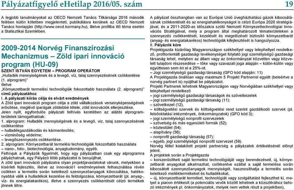 hu), illetve profilba illő téma esetén a Statisztikai Szemlében.