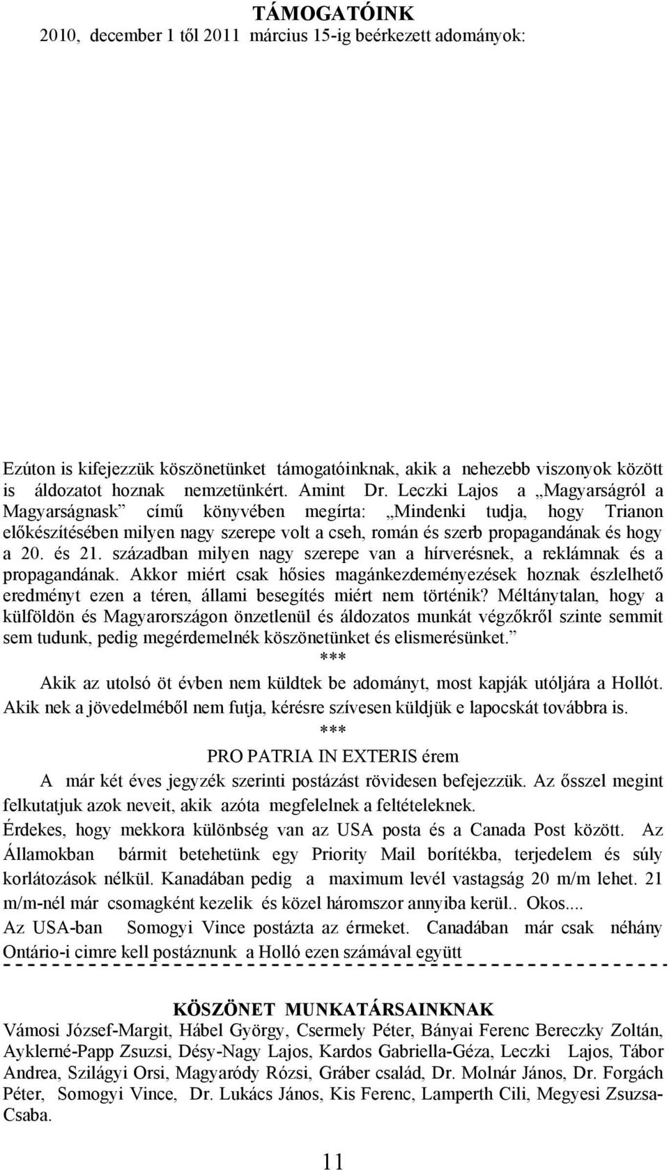 és 21. században milyen nagy szerepe van a hírverésnek, a reklámnak és a propagandának.