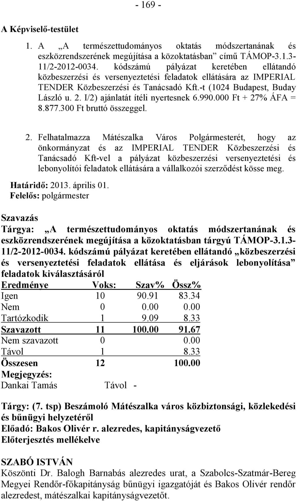 I/2) ajánlatát ítéli nyertesnek 6.990.000 Ft + 27