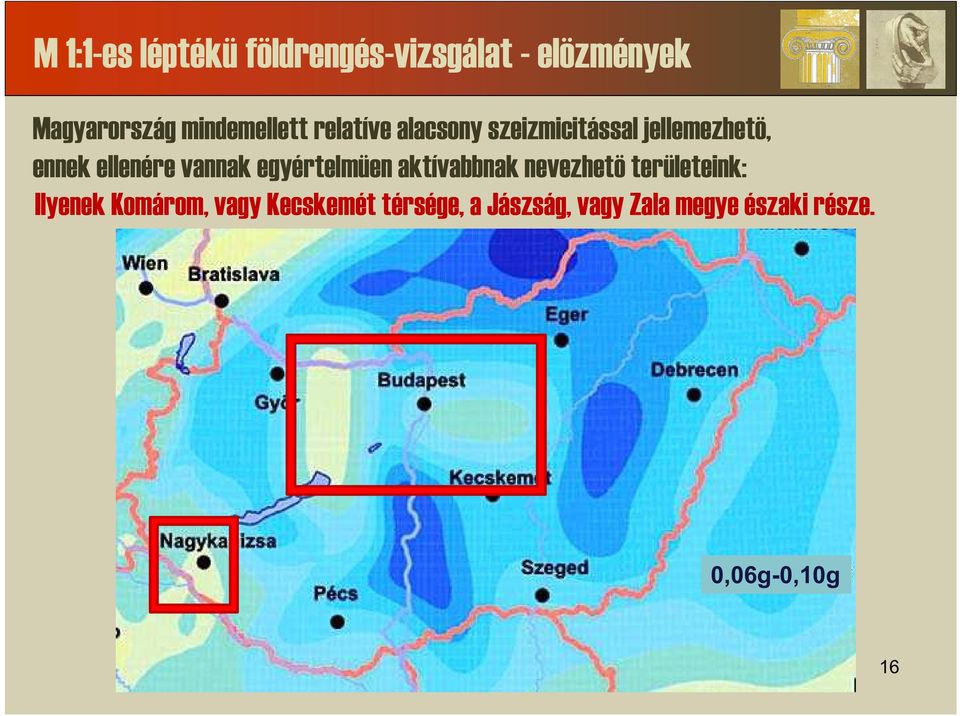 egyértelmüen aktívabbnak nevezhetö területeink: Ilyenek Komárom, vagy