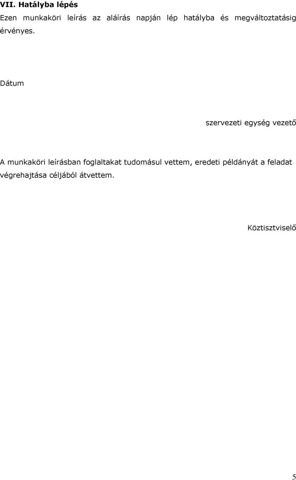 Dátum szervezeti egység vezető A munkaköri leírásban foglaltakat