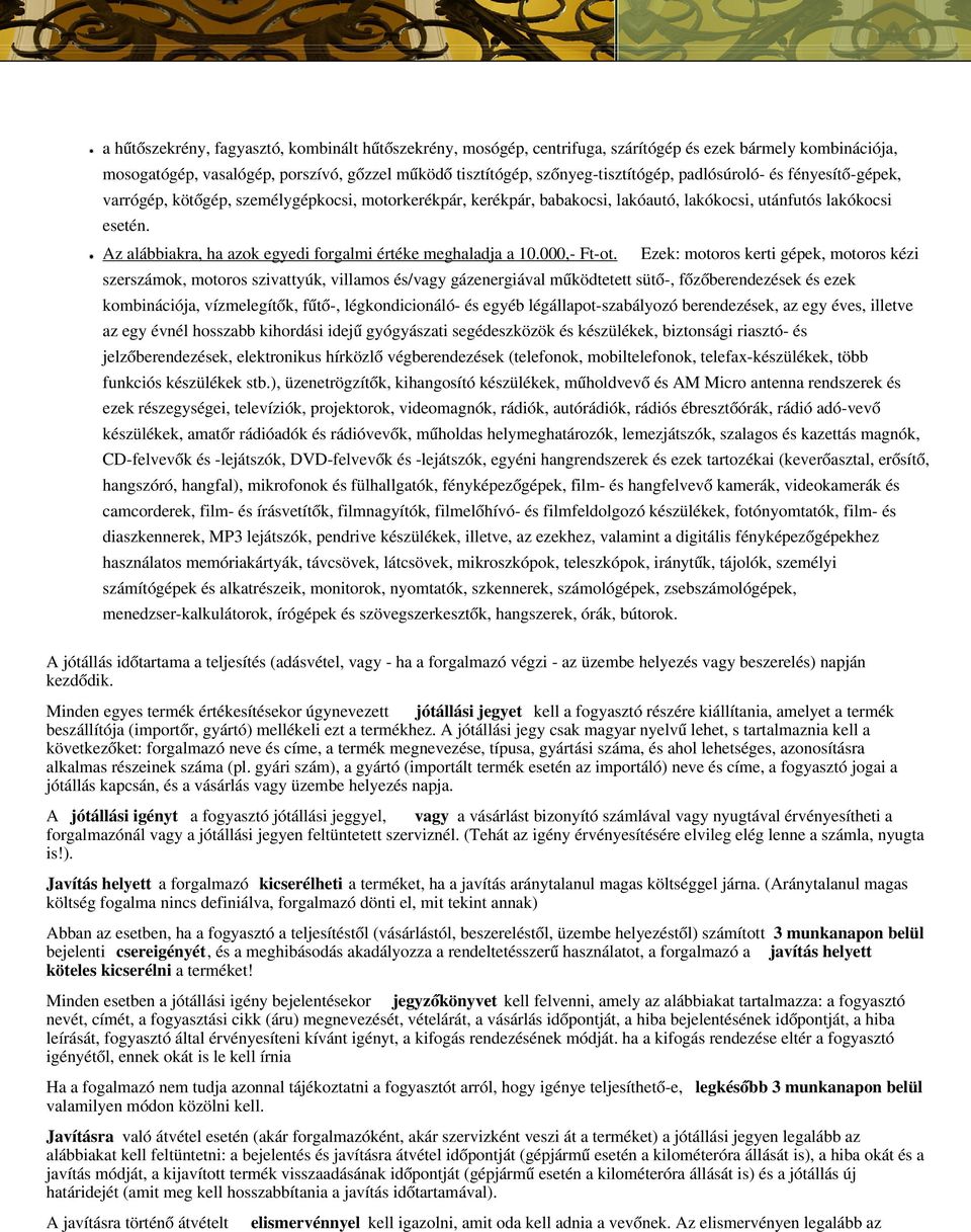 Az alábbiakra, ha azok egyedi forgalmi értéke meghaladja a 10.000,- Ft-ot.