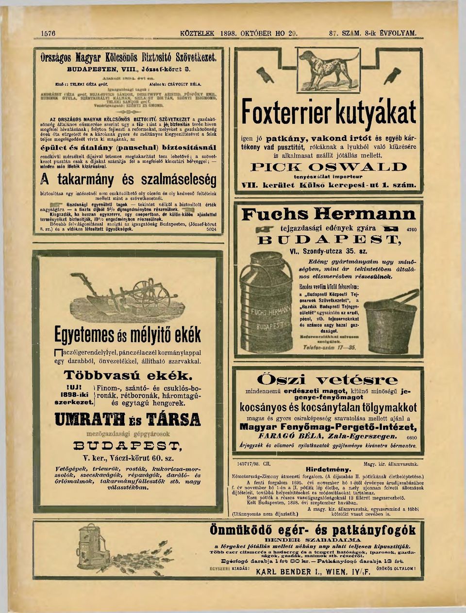 melyeket a gazdaközönség évek óta sürgetett és a károknak gyors és méltányos kiegyenlítésével a felek teljes megelégedését vivta ki magának, az épület és átalány (pauschal) biztosításnál rendkívül