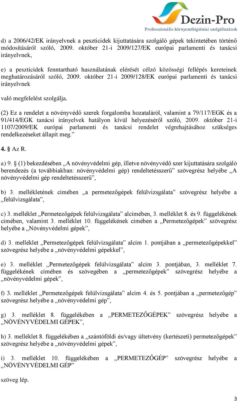 október 21-i 2009/128/EK európai parlamenti és tanácsi irányelvnek való megfelelést szolgálja.