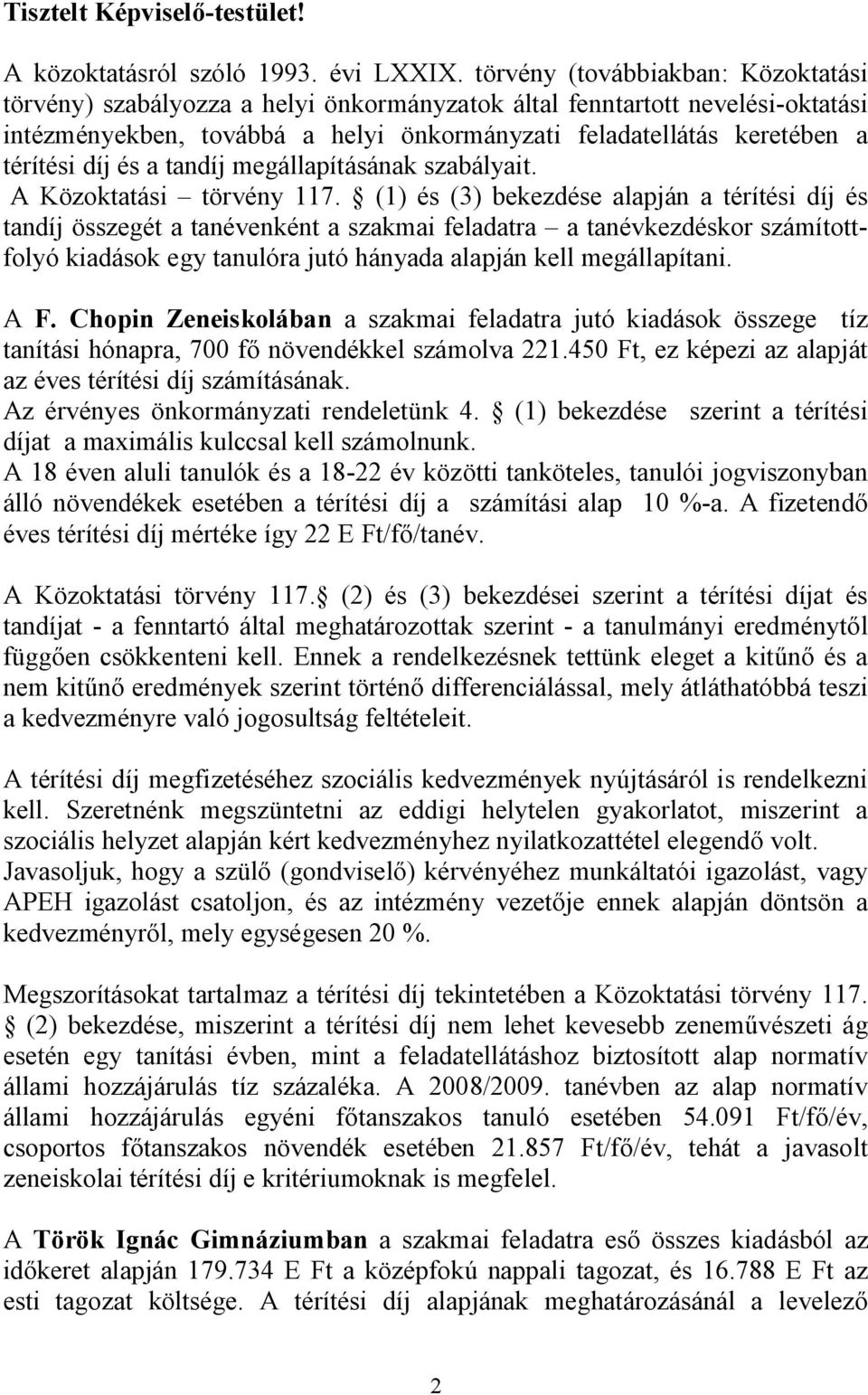 díj és a tandíj megállapításának szabályait. A Közoktatási törvény 117.