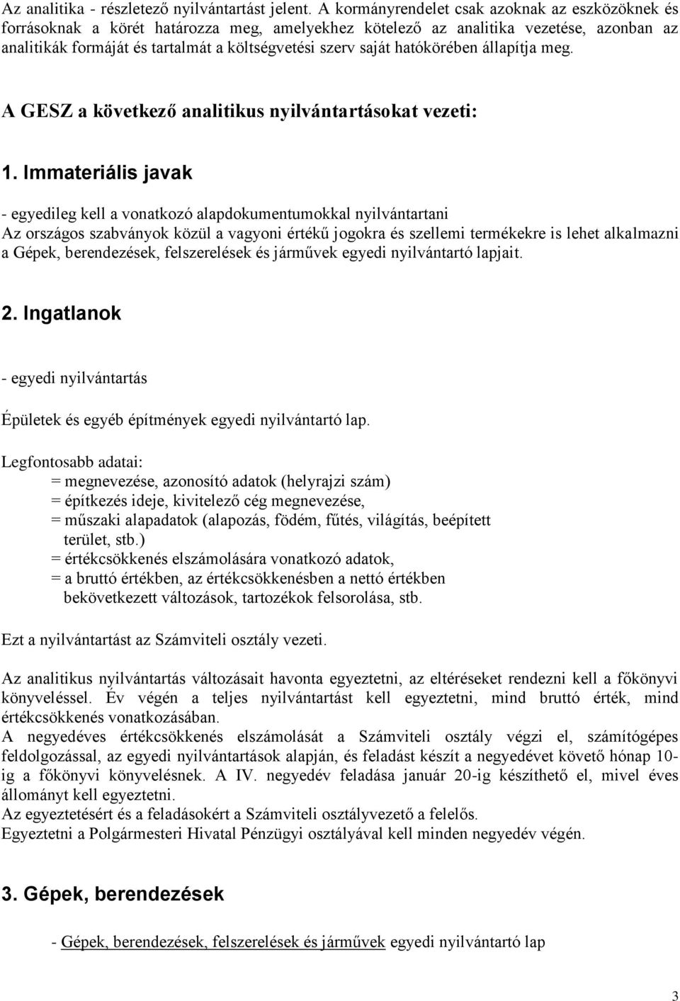 hatókörében állapítja meg. A GESZ a következő analitikus nyilvántartásokat vezeti: 1.