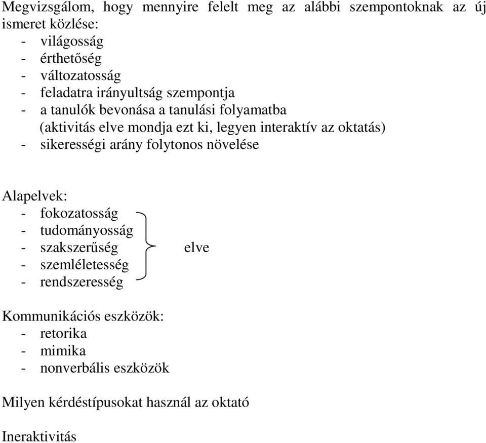 oktatás) - sikerességi arány folytonos növelése Alapelvek: - fokozatosság - tudományosság - szakszerség elve - szemléletesség -