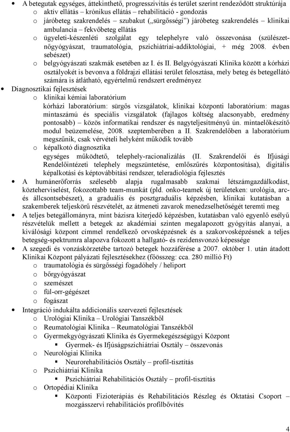 még 2008. évben sebészet) o belgyógyászati szakmák esetében az I. és II.