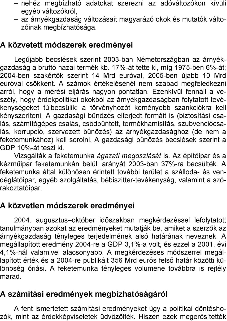 17%-át tette ki, míg 1975-ben 6%-át; 2004-ben szakértők szerint 14 Mrd euróval, 2005-ben újabb 10 Mrd euróval csökkent.