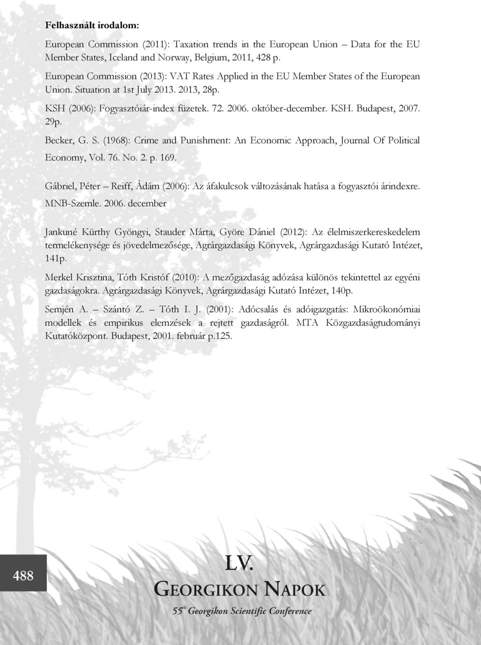 KSH. Budapest, 2007. 29p. Becker, G. S. (1968): Crime and Punishment: An Economic Approach, Journal Of Political Economy, Vol. 76. No. 2. p. 169.