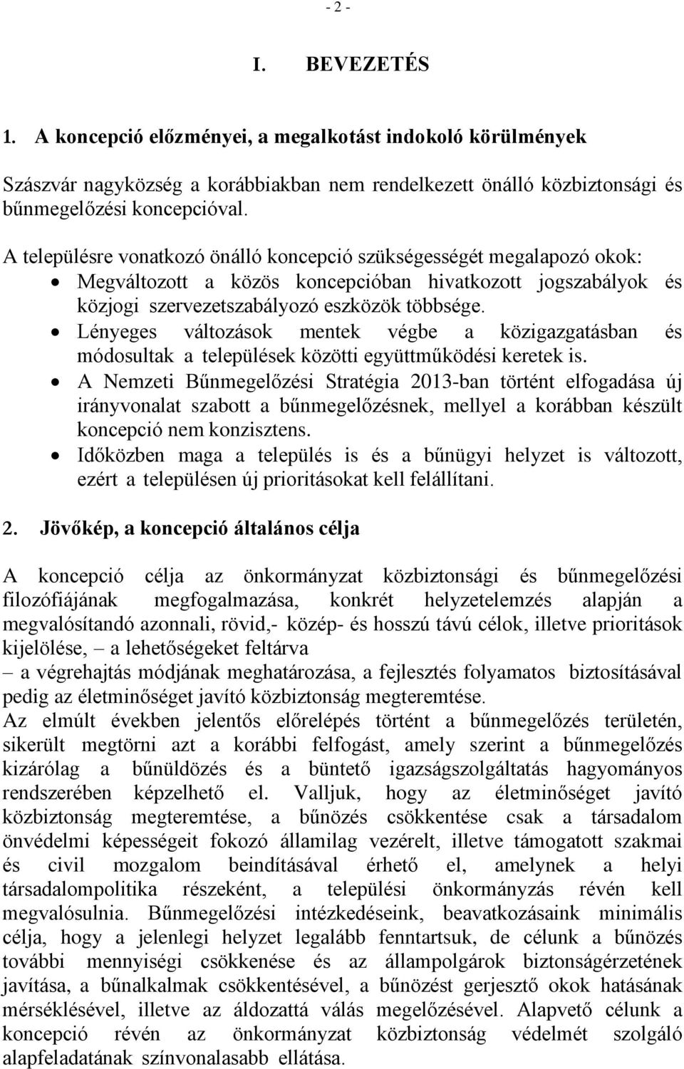 Lényeges változások mentek végbe a közigazgatásban és módosultak a települések közötti együttműködési keretek is.