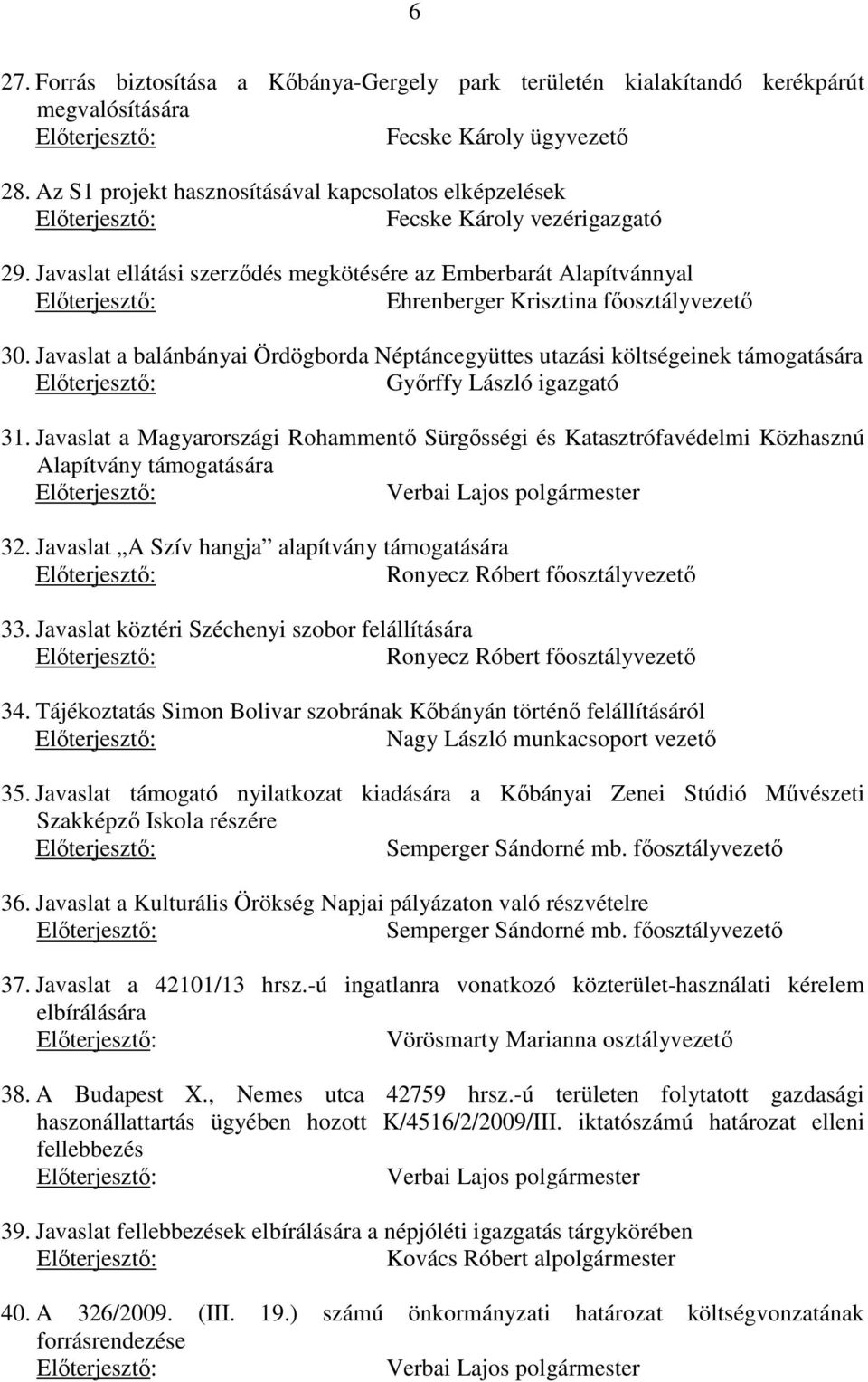 Javaslat a balánbányai Ördögborda Néptáncegyüttes utazási költségeinek támogatására Győrffy László igazgató 31.