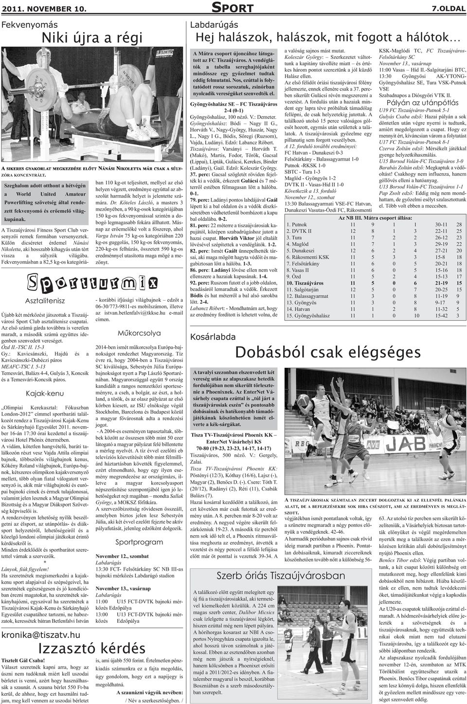 Sportturmix Asztalitenisz Újabb két mérkőzést játszottak a Tiszaújvárosi Sport Club asztalitenisz csapatai.