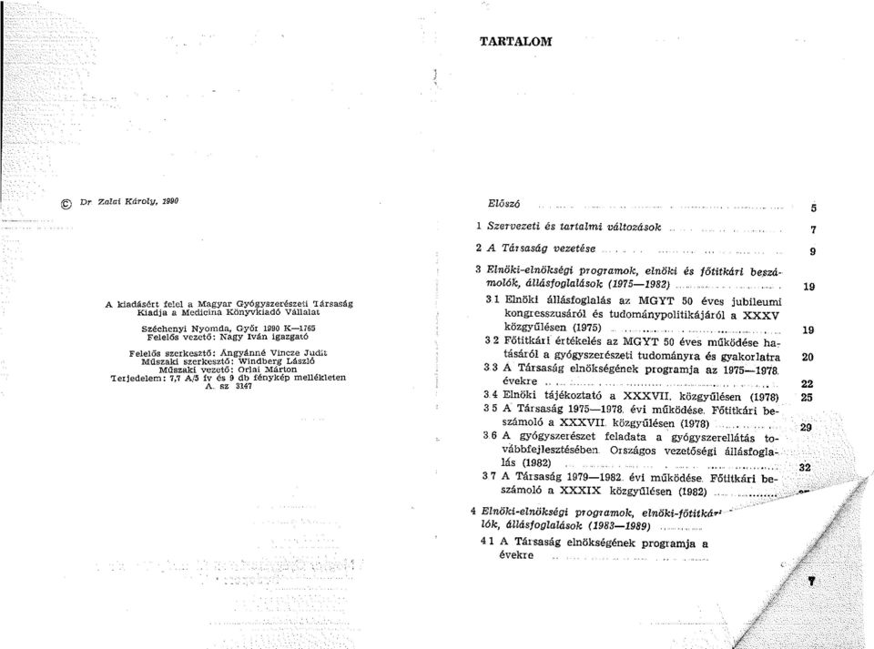 Jud:it Műszaki szerkesztő: Windberg László Műszaki vezető: Orlai Márton 'Ierjedelem: 7,7 A/5 ív és 9 db fénykép mellékleten A sz 347 3 Elnöki-elnökségi programok, elnöki és főtitkári be.