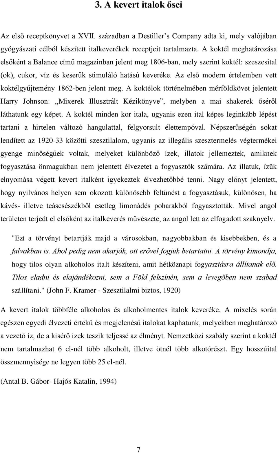 Az első modern értelemben vett koktélgyűjtemény 1862-ben jelent meg.