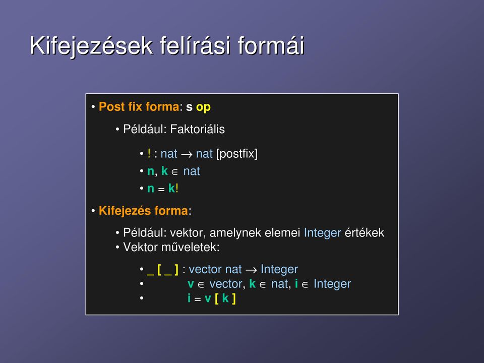 Kifejezés forma: Például: vektor, amelynek elemei Integer