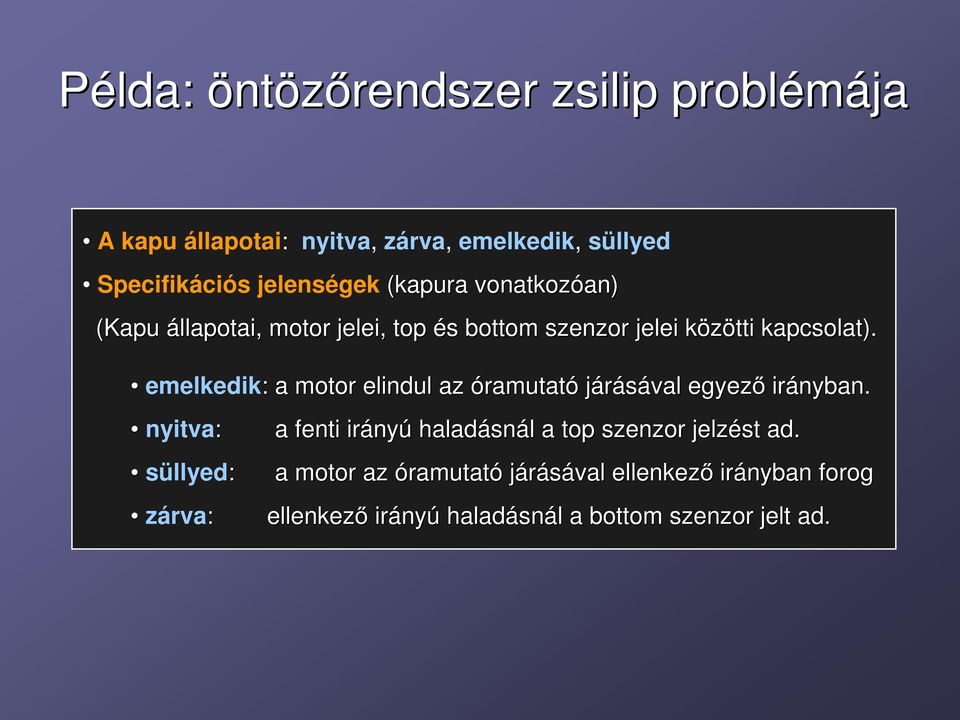 emelkedik: : a motor elindul az óramutató járásával egyező irányban.