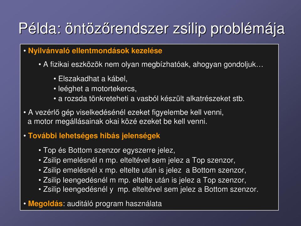 További lehetséges hibás jelenségek Top és s Bottom szenzor egyszerre jelez, Zsilip emelésn snél l n mp. elteltével sem jelez a Top szenzor, Zsilip emelésn snél l x mp.