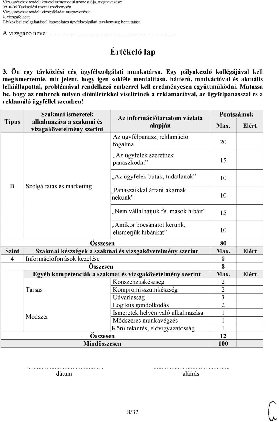 együttműködni. Mutassa be, hogy az emberek milyen előítéletekkel viseltetnek a reklamációval, az ügyfélpanasszal és a reklamáló ügyféllel szemben!