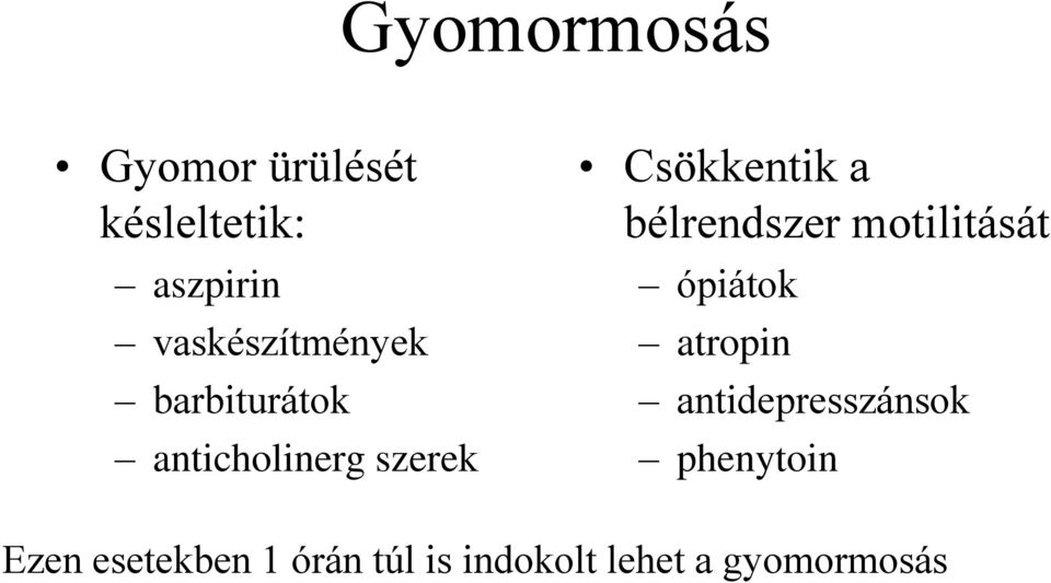 Csökkentik a bélrendszer motilitását ópiátok atropin