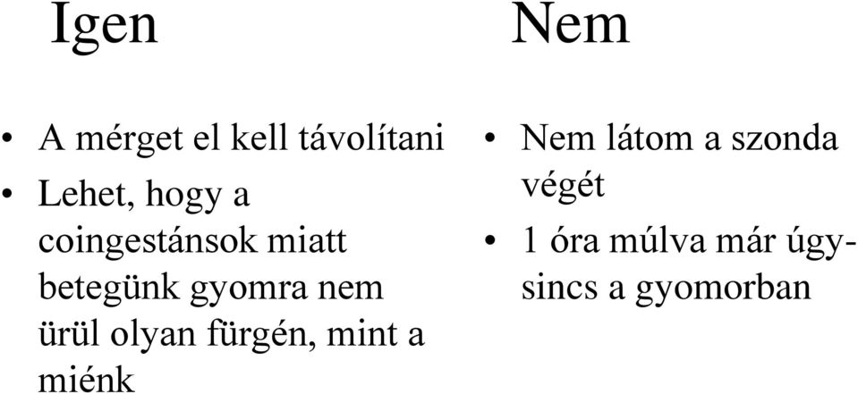 nem ürül olyan fürgén, mint a miénk Nem látom