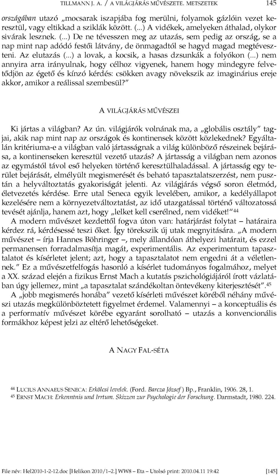 Az elutazás (...) a lovak, a kocsik, a hasas dzsunkák a folyókon (.