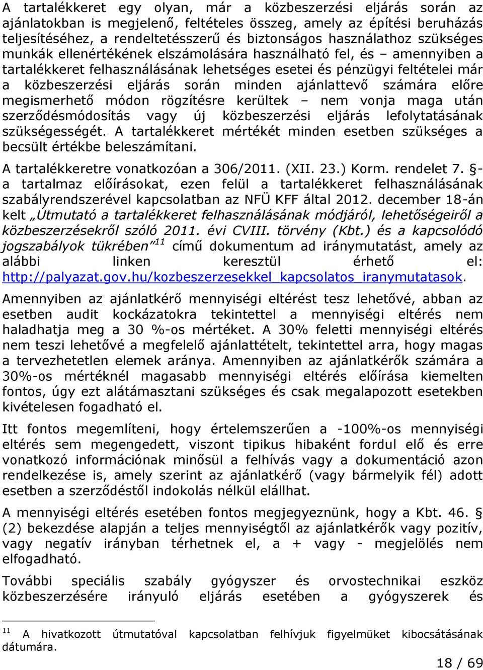 ajánlattevő számára előre megismerhető módon rögzítésre kerültek nem vonja maga után szerződésmódosítás vagy új közbeszerzési eljárás lefolytatásának szükségességét.