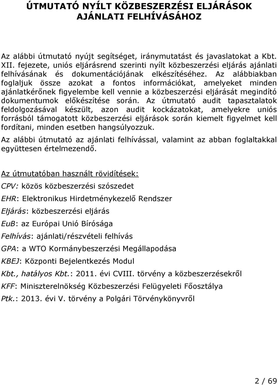 Az alábbiakban foglaljuk össze azokat a fontos információkat, amelyeket minden ajánlatkérőnek figyelembe kell vennie a közbeszerzési eljárását megindító dokumentumok előkészítése során.