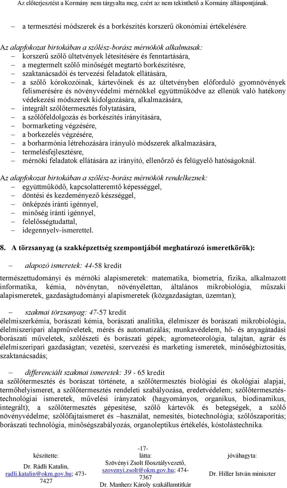 tervezési feladatok ellátására, a szőlő kórokozóinak, kártevőinek és az ültetvényben előforduló gyomnövények felismerésére és növényvédelmi mérnökkel együttműködve az ellenük való hatékony védekezési