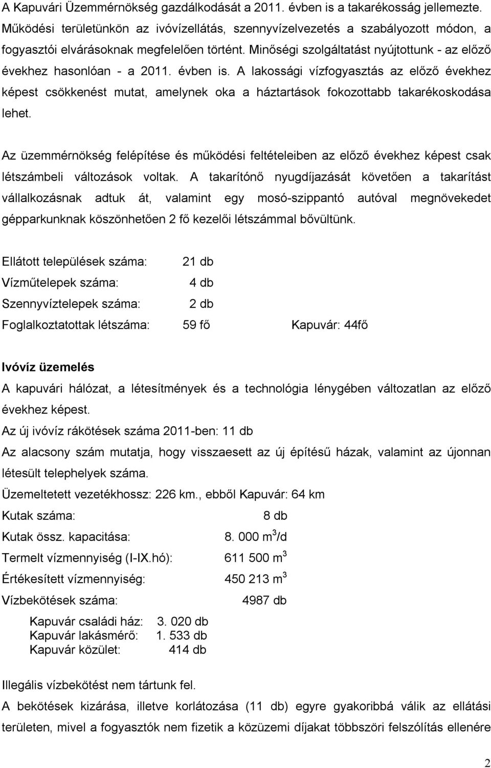 Minőségi szolgáltatást nyújtottunk - az előző évekhez hasonlóan - a 2011. évben is.
