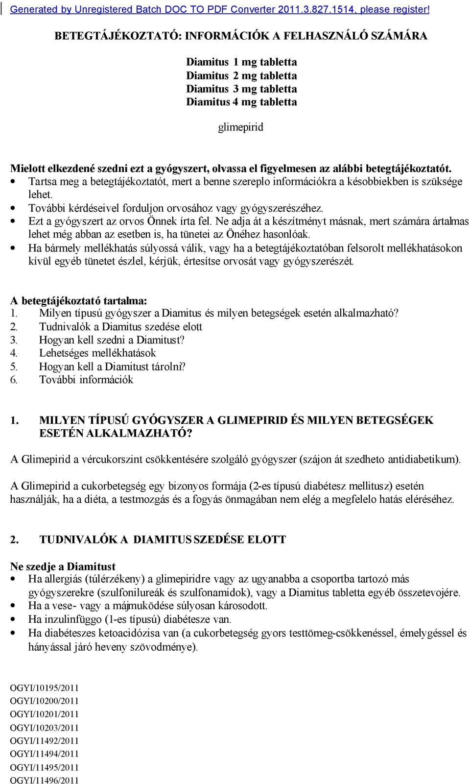 olvassa el figyelmesen az alábbi betegtájékoztatót. Tartsa meg a betegtájékoztatót, mert a benne szereplo információkra a késobbiekben is szüksége lehet.