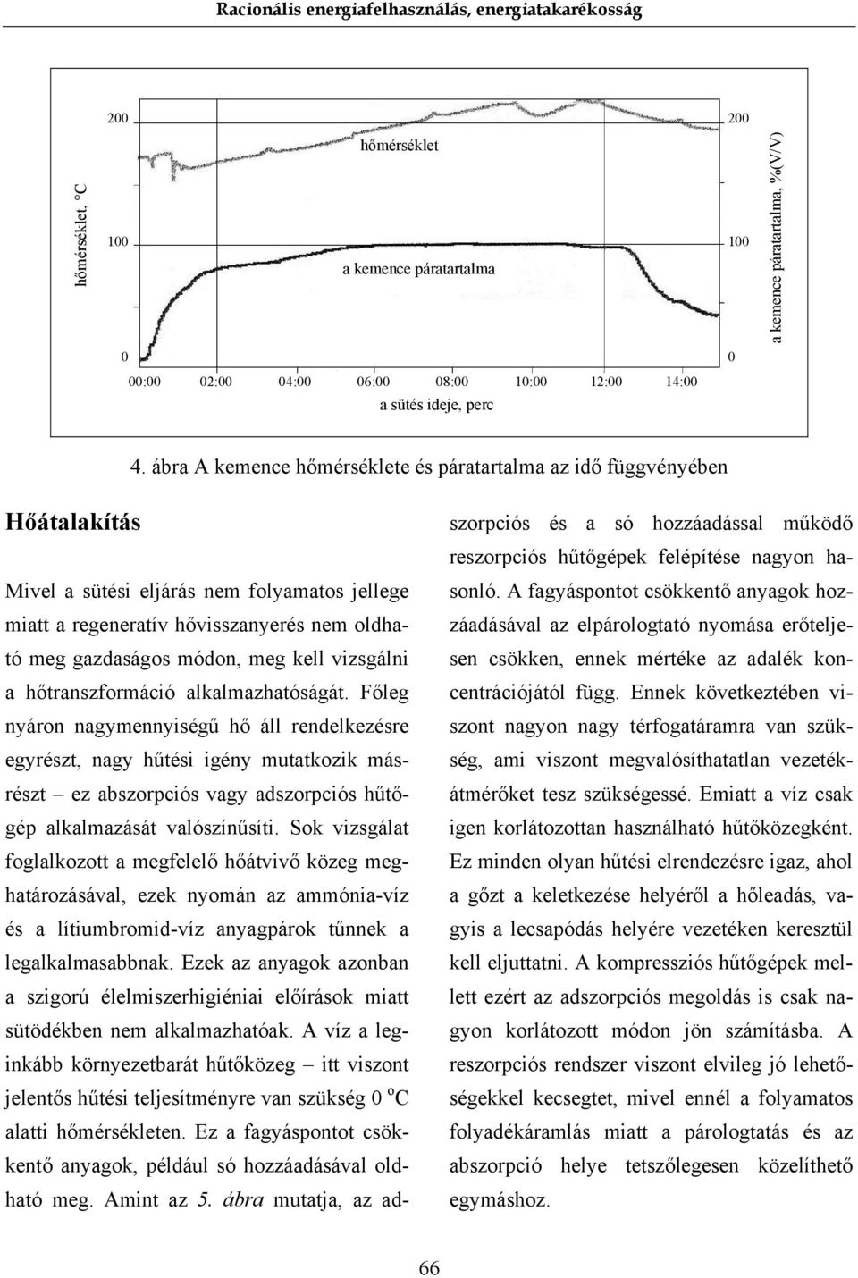 kell vizsgálni a hőtranszformáció alkalmazhatóságát.