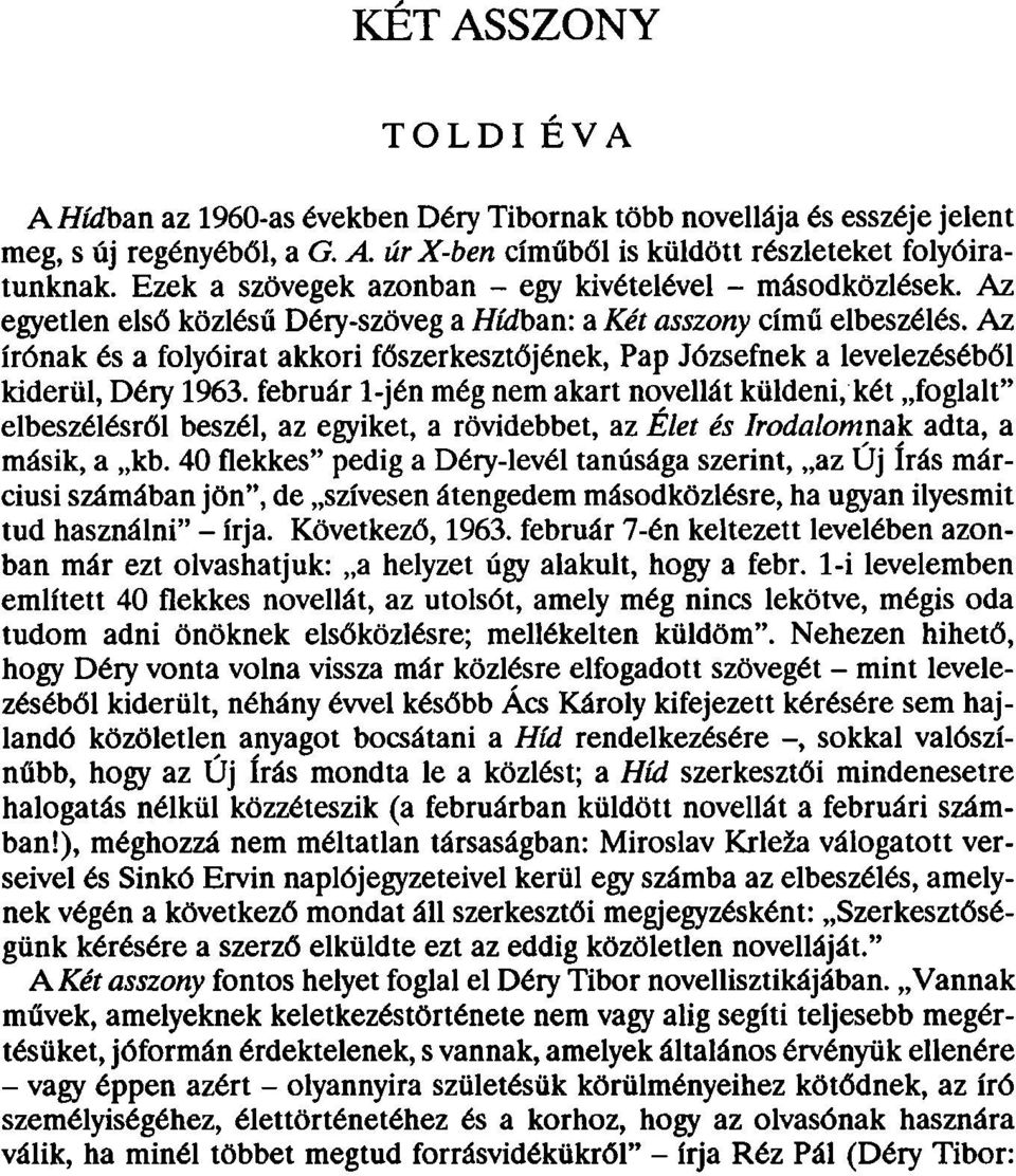 Az írónak és a folyóirat akkori főszerkesztőjének, Pap Józsefnek a levelezéséből kiderül, Déry 1963.