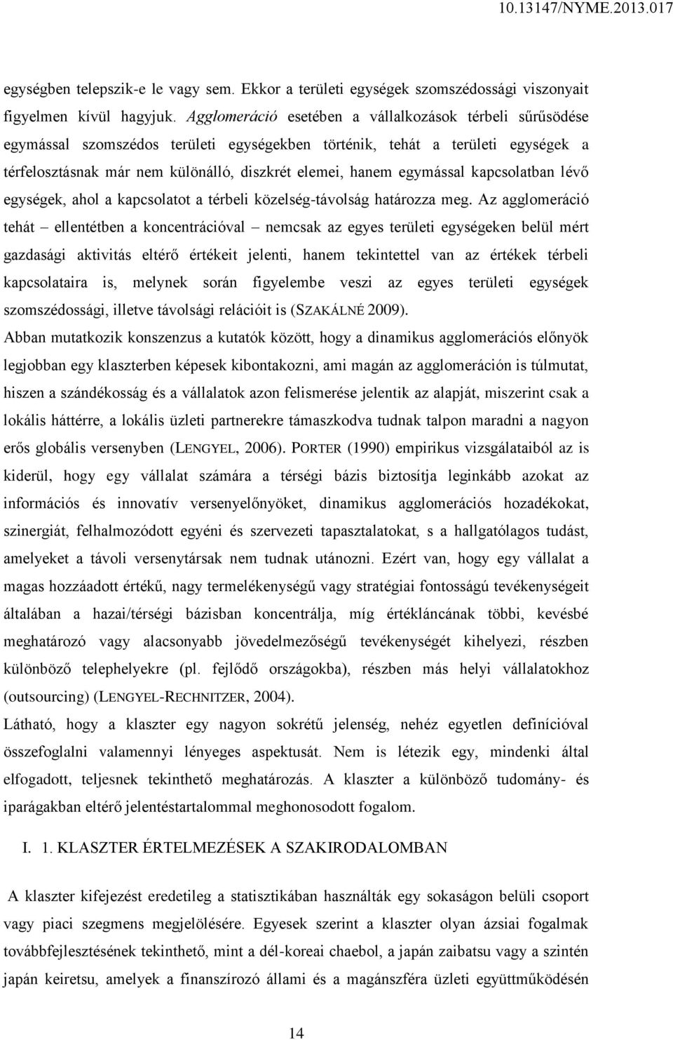 egymással kapcsolatban lévő egységek, ahol a kapcsolatot a térbeli közelség-távolság határozza meg.