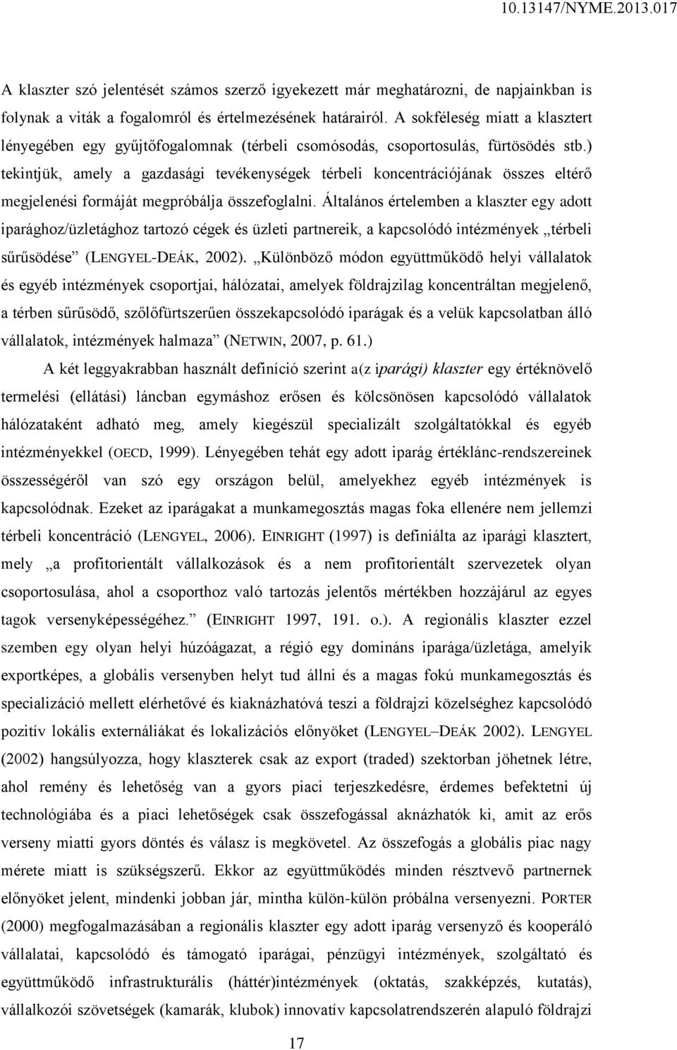 ) tekintjük, amely a gazdasági tevékenységek térbeli koncentrációjának összes eltérő megjelenési formáját megpróbálja összefoglalni.