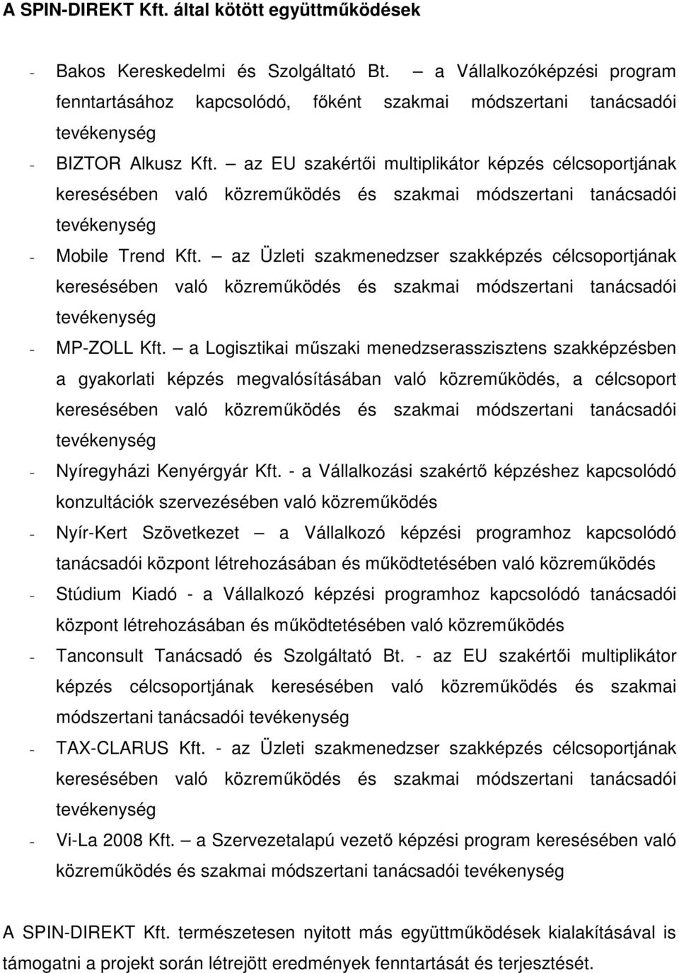 az EU szakértői multiplikátor képzés célcsoportjának keresésében való közreműködés és szakmai módszertani tanácsadói tevékenység - Mobile Trend Kft.