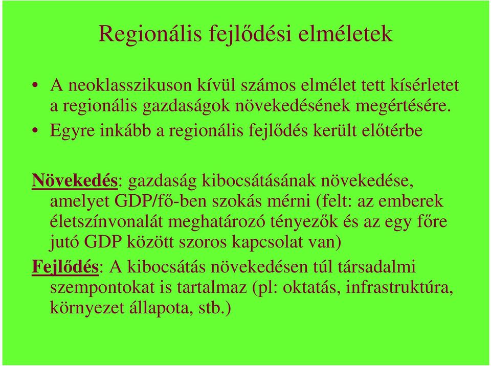 Egyre inkább a regionális fejlıdés került elıtérbe Növekedés: gazdaság kibocsátásának növekedése, amelyet GDP/fı-ben szokás