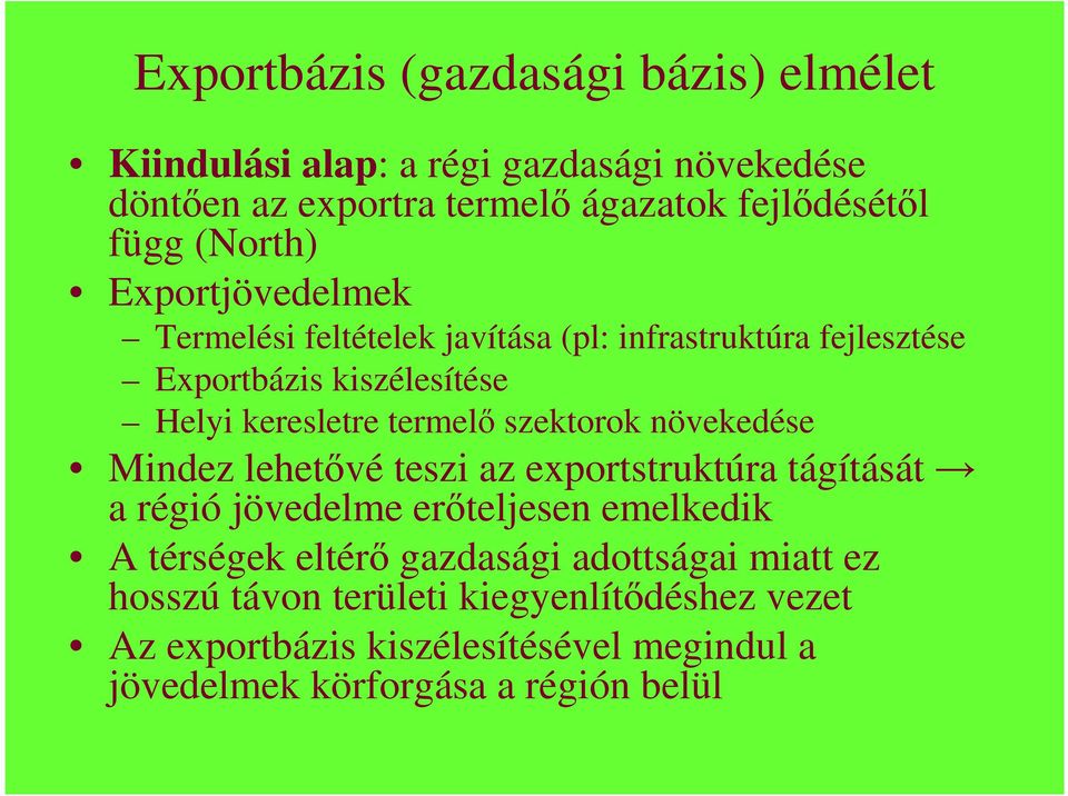 szektorok növekedése Mindez lehetıvé teszi az exportstruktúra tágítását a régió jövedelme erıteljesen emelkedik A térségek eltérı gazdasági