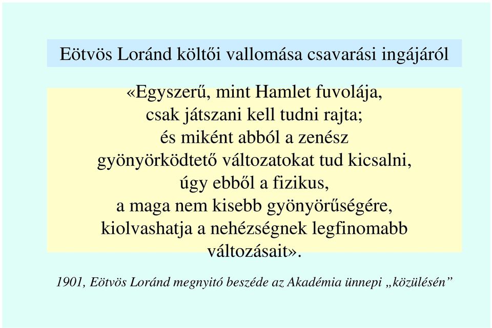 kicsalni, úgy ebbıl a fizikus, a maga nem kisebb gyönyörőségére, kiolvashatja a