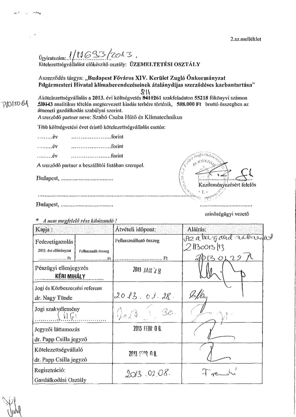 számon 50443 analitikus tételén megtervezett kiadás terhére történik, 508.000 Ft bruttó összegben az átmeneti gazdálkodás szabályai szerint.