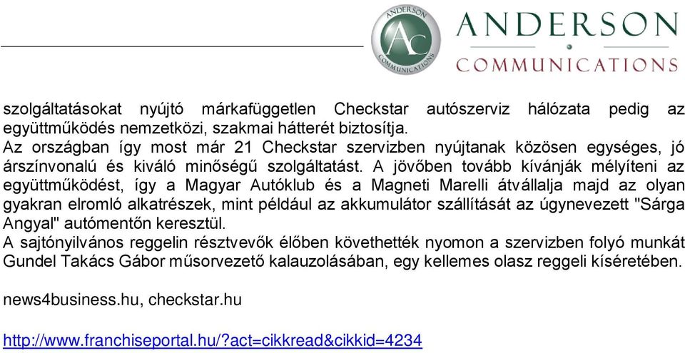 A jövőben tovább kívánják mélyíteni az együttműködést, így a Magyar Autóklub és a Magneti Marelli átvállalja majd az olyan gyakran elromló alkatrészek, mint például az akkumulátor szállítását