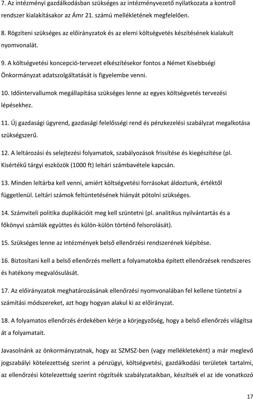 A költségvetési koncepció tervezet elkészítésekor fontos a Német Kisebbségi Önkormányzat adatszolgáltatását is figyelembe venni. 10.