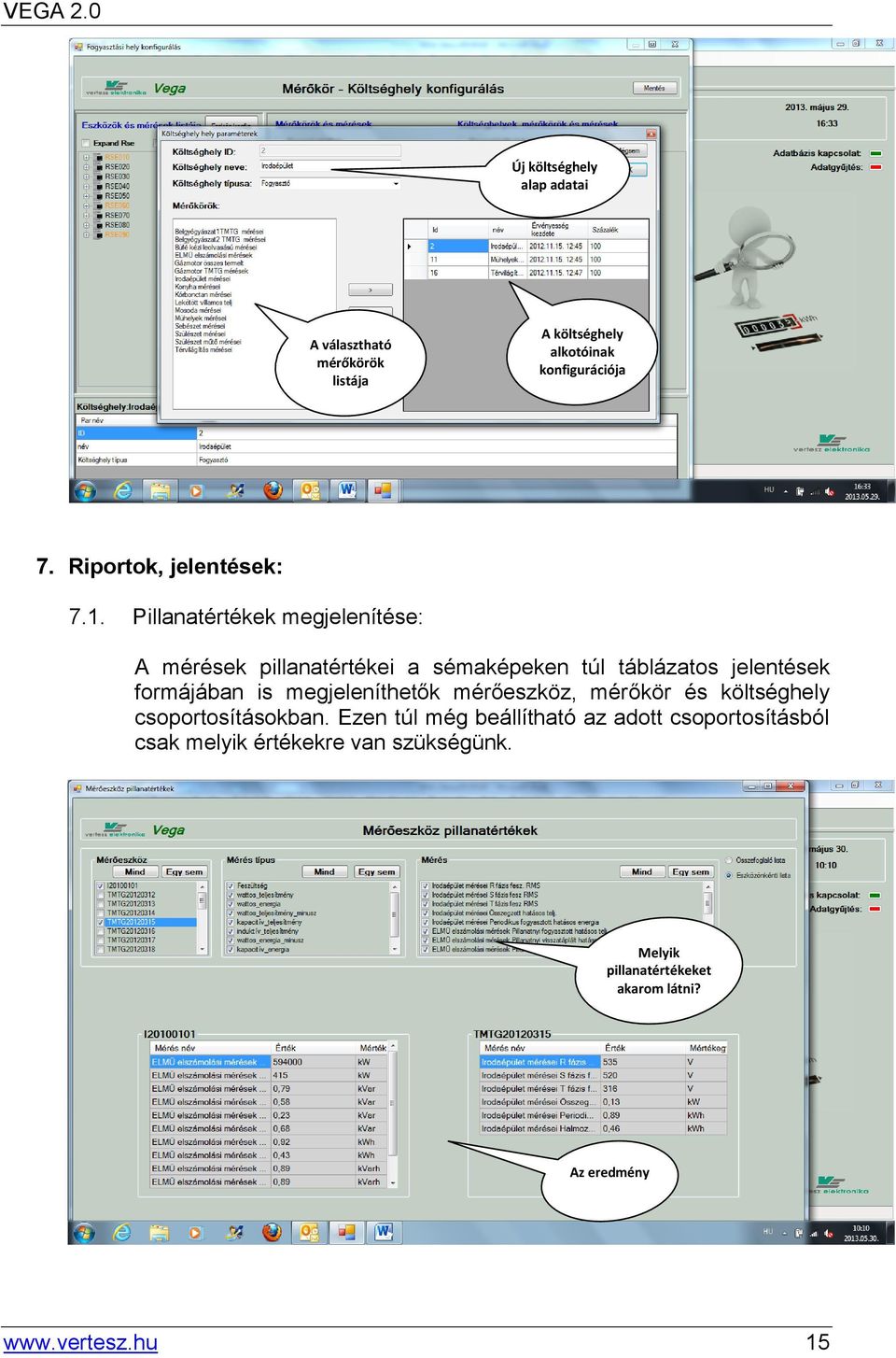 Pillanatértékek megjelenítése: A mérések pillanatértékei a sémaképeken túl táblázatos jelentések formájában is