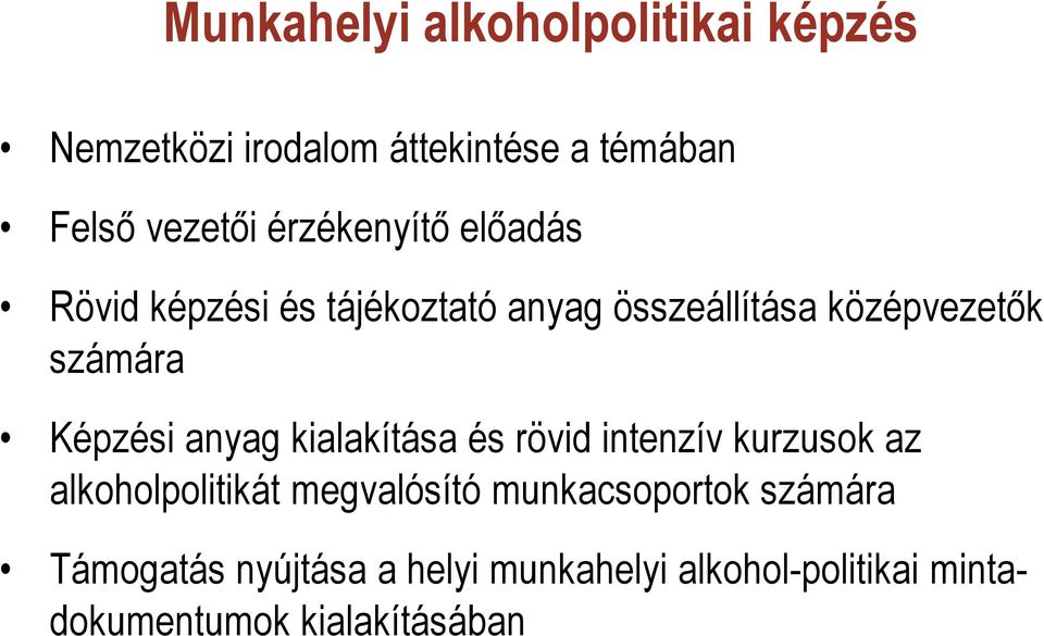 Képzési anyag kialakítása és rövid intenzív kurzusok az alkoholpolitikát megvalósító