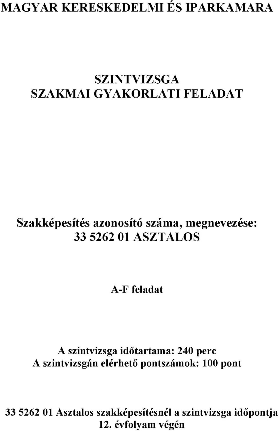 feladat A szintvizsga időtartama: 240 perc A szintvizsgán elérhető